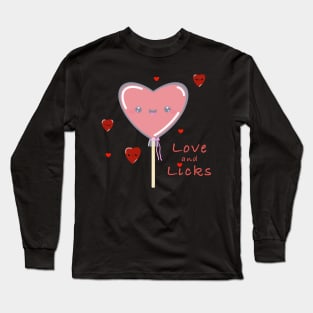 Love and Licks, heart lollipop have a romantic Valentine’s Day for love, romance and that special someone or just for fun Long Sleeve T-Shirt